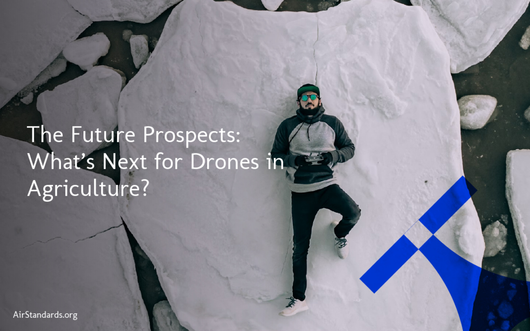 The Future Prospects: What’s Next for Drones in Agriculture?